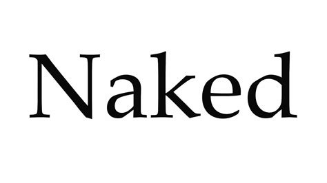 how to pronounce naked|Naked